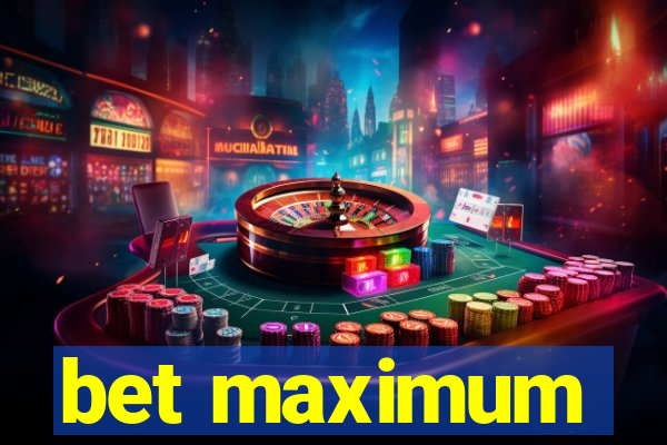 bet maximum